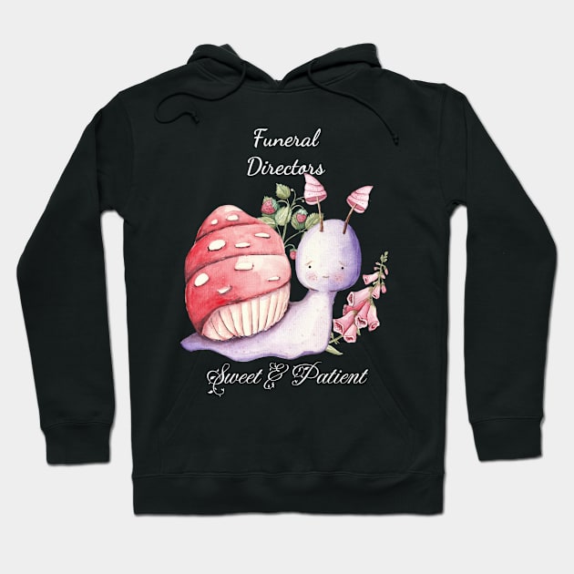 Funeral Director Sweet Patient Cupcake Strawberries Cute Snail Baker Gardener Hobby Work Quote Hoodie by DesignIndex